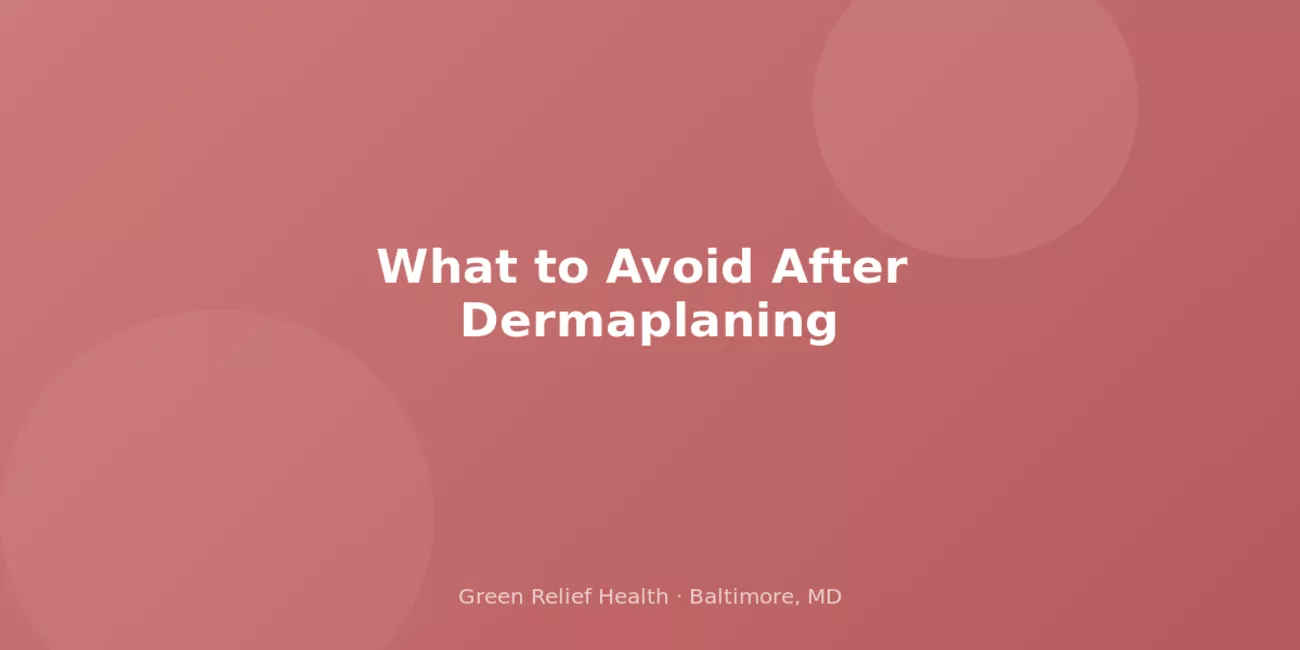 What to Avoid After Dermaplaning for the Best Results - Green Relief Health What to Avoid After Dermaplaning for the Best Results - Green Relief Health